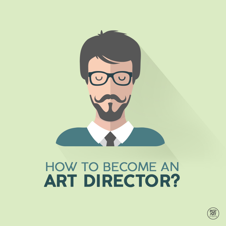 Những điều cần có để trở thành một Art Director là gì