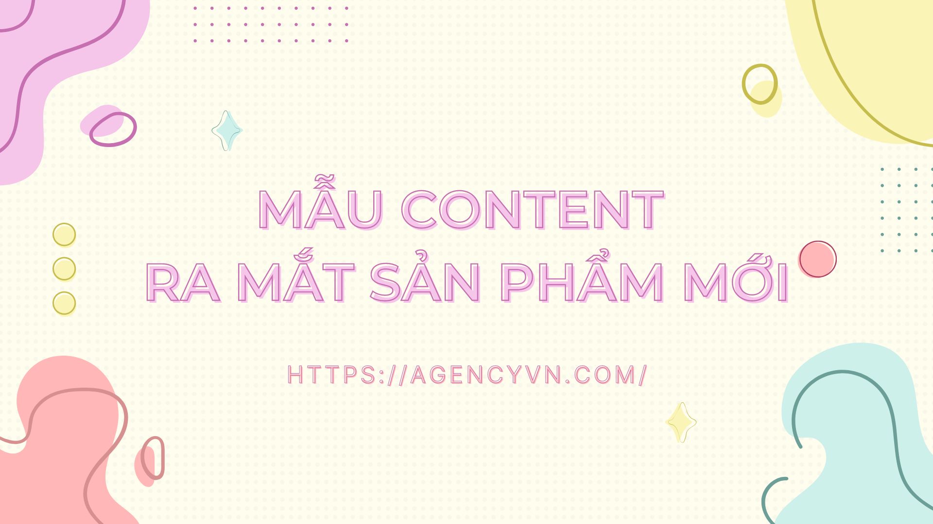 Tổng hợp mẫu content ra mắt sản phẩm mới thịnh hành nhất 2023